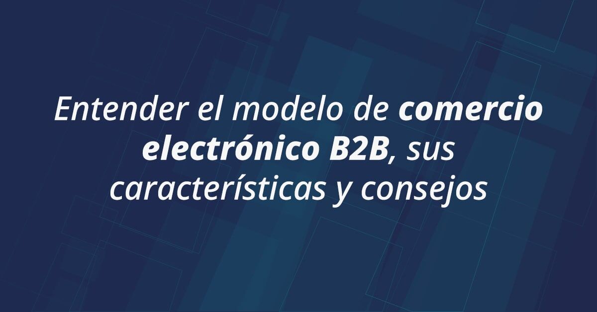 Todo sobre el comercio electrónico B2B | WEBJUMP